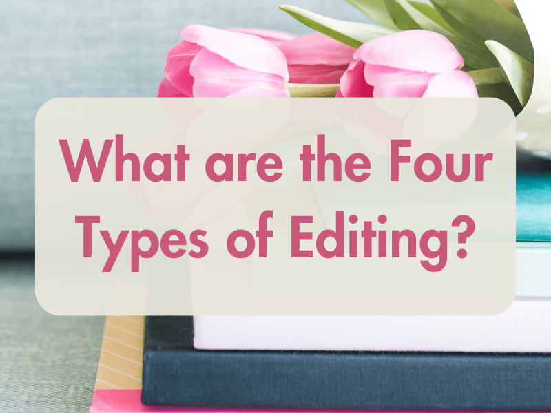 What are the Four Types of&nbsp;Editing?